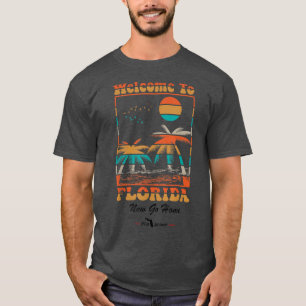 Willkommen in Florida Jetzt Zuhause lustig gehen T-Shirt