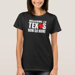 Willkommen in Texas Jetzt gehen Zuhause Texan Men T-Shirt