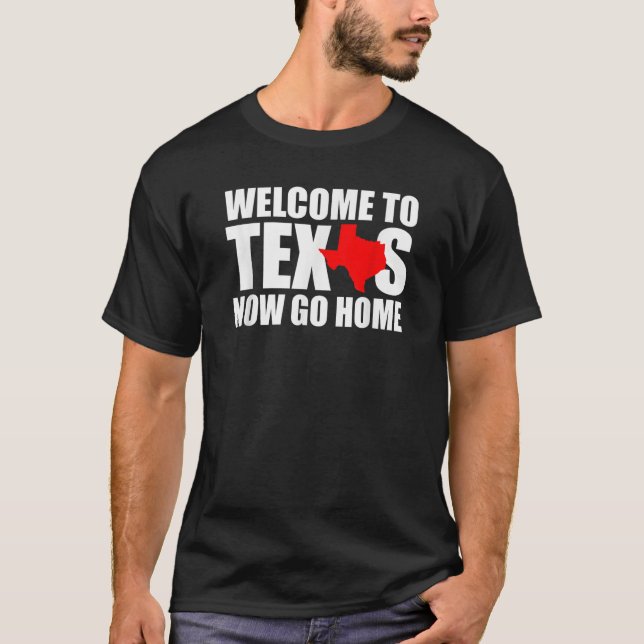 Willkommen in Texas Now Go Zuhause Funny Texan Men T-Shirt (Vorderseite)