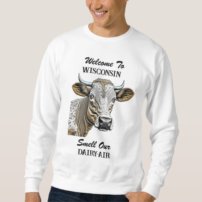 Willkommen in Wisconsin, Riechen Sie unsere Milchl Sweatshirt (Vorderseite)