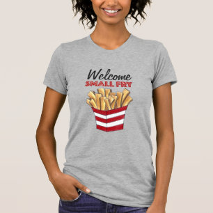 Willkommen Kleine Fry French Fries Feinschmecker B T-Shirt