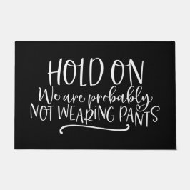 Willkommen Tür Mat HOLD auf Wir sind wahrscheinlic Fußmatte