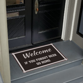Willkommen, wenn Sie vergessen Beer Go Zuhause Bla Fußmatte