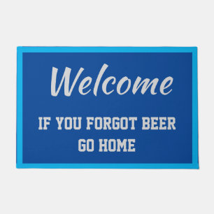 Willkommen, wenn Sie vergessen Bier Go Zuhause Blu Fußmatte