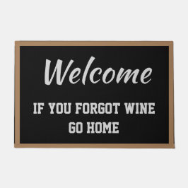 Willkommen, wenn Sie vergessen Wein Go Zuhause Bla Fußmatte