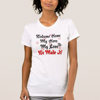 Willkommen Zuhause my Helden meine Liebe, die wir  T-Shirt