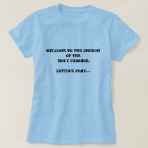 Willkommen zur Kirche des heiligen Kohls. T - T-Shirt
