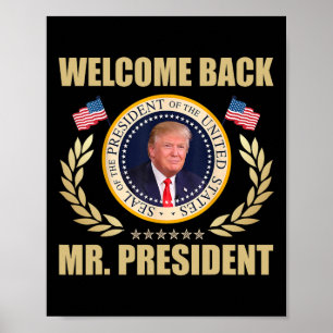 Willkommen zurück, Herr Präsident Donald Trump Sie Poster