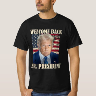 Willkommen zurück, Herr Präsident Donald Trump Sie T-Shirt