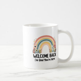 Willkommen zurück, ich bin froh, dass du hier bist kaffeetasse