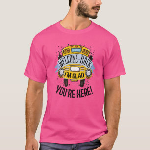 Willkommen zurück, ich bin froh, dass du hier bist T-Shirt