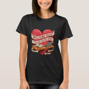 Willkommen zurück, ich bin froh, dass du wieder zu T-Shirt