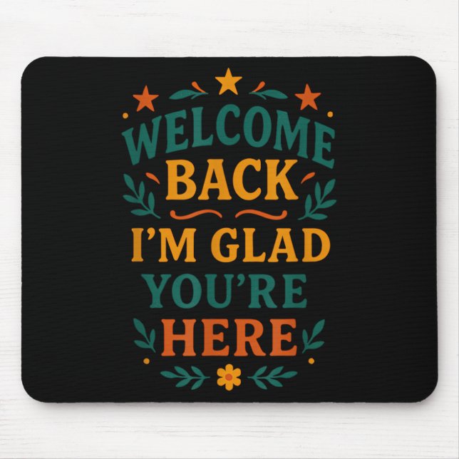 Willkommen zurück Ich bin froh, dass Sie hier ein  Mousepad (Vorne)