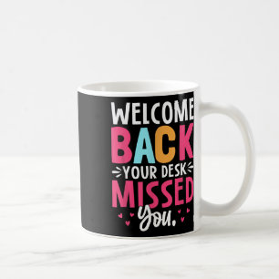 Willkommen zurück Ihr Schreibtisch fehlte Ihnen Kaffeetasse