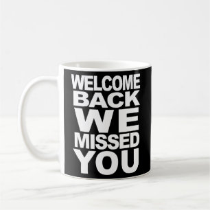Willkommen Zurück Wir haben verpasst Sie Wiedererö Kaffeetasse