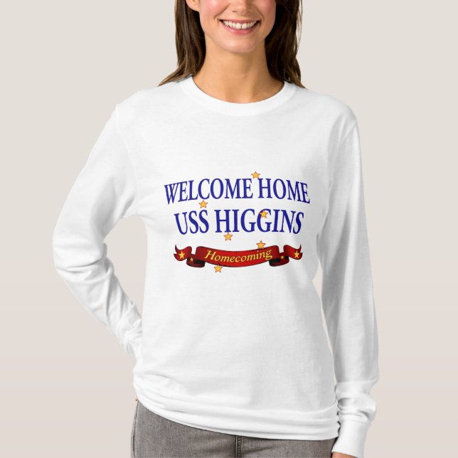 Willkommenes Zuhause USS Higgins T-Shirt (Vorderseite)