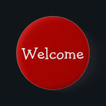 "Willkommens-" Knopf Button<br><div class="desc">Dieses KnopfAusrüstungsbeschreibungen die Mitteilung "Willkommen". Es könnte als Spaßweise möglicherweise verwendet werden,  Leute bei einer Konferenz,  bei der Ansammlung oder bei irgendeinem anderem Ereignis zu grüßen.</div>