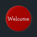 "Willkommens-" Knopf Button<br><div class="desc">Dieses KnopfAusrüstungsbeschreibungen die Mitteilung "Willkommen". Es könnte als Spaßweise möglicherweise verwendet werden,  Leute bei einer Konferenz,  bei der Ansammlung oder bei irgendeinem anderem Ereignis zu grüßen.</div>