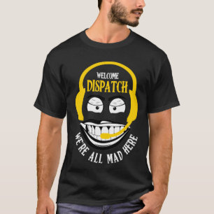 Willkommensversand Wir sind alle Mad Here 911 Disp T-Shirt