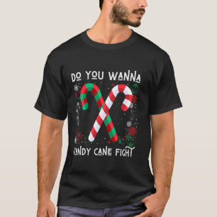 Willst du Candy Cane Kampf Naughty Ugly Christm? T-Shirt