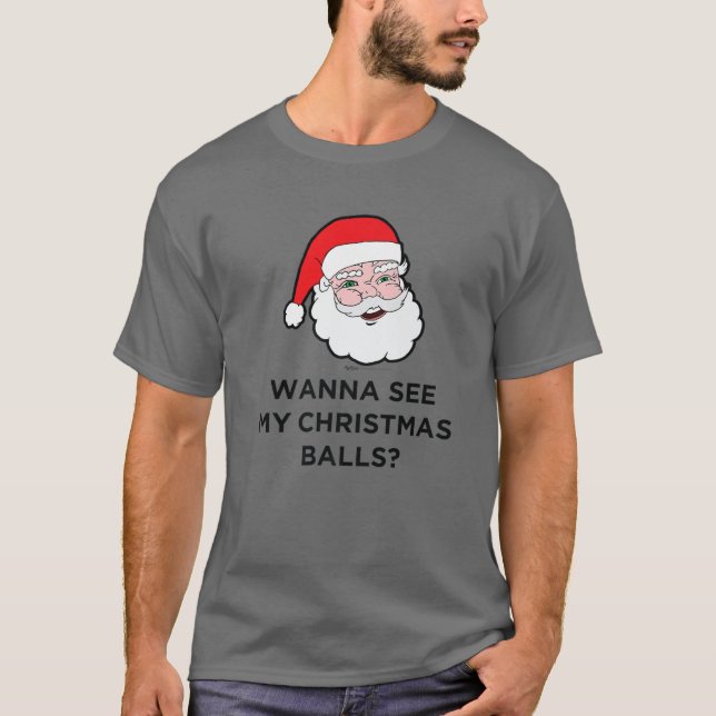 Willst du meine Weihnachtsbälle sehen? Santa Desig T-Shirt (Vorderseite)