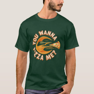 Willst du mich Pizza-mäßig? T-Shirt