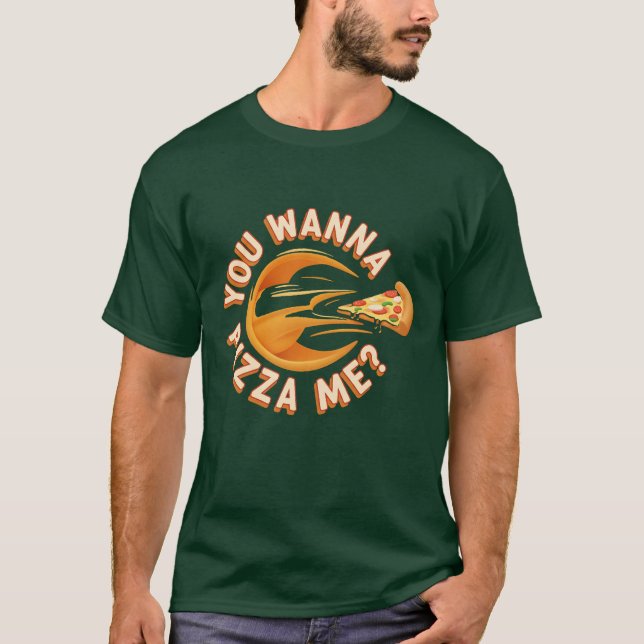 Willst du mich Pizza-mäßig? T-Shirt (Vorderseite)