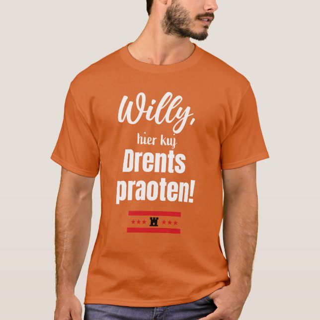 Willy, hier kuj Drents praoten! T-Shirt (Vorderseite)