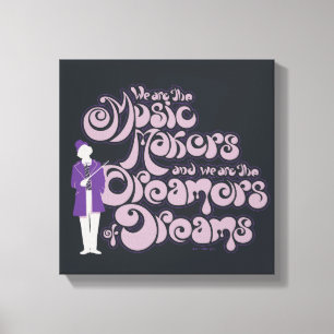 Willy Wonka - Music Makers, Dreamers of Dreams Leinwanddruck