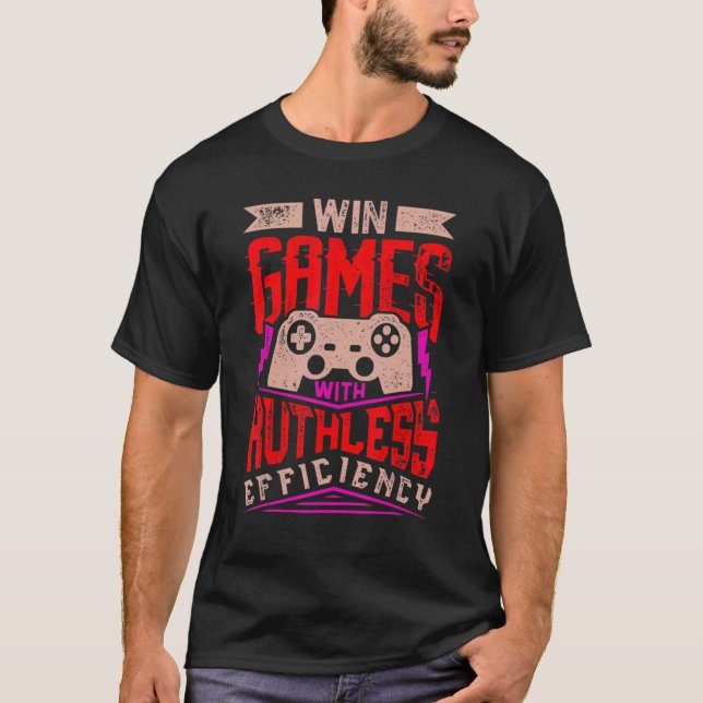WIN GAMES WITH RUTHLESS EFFICIENCY  Expert Gaming  T-Shirt (Vorderseite)
