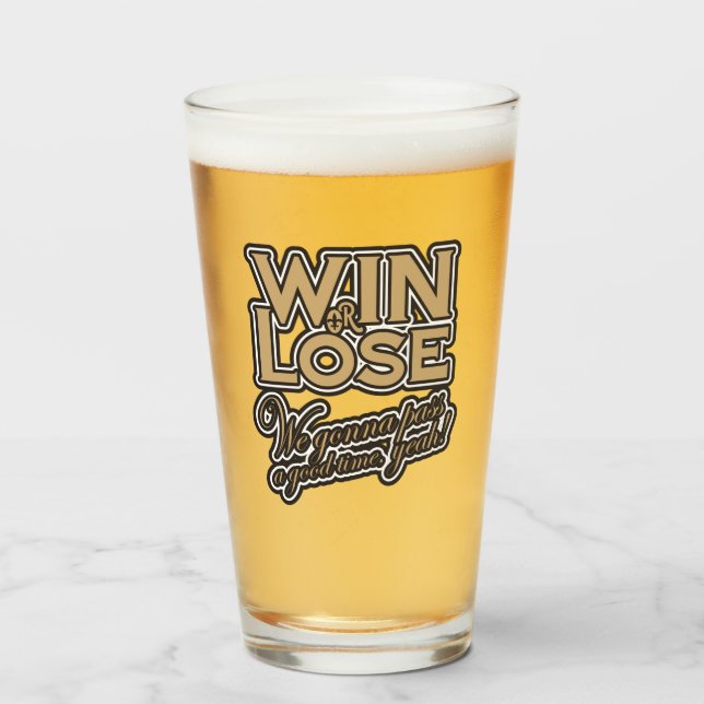 Win or Lose, We‘re gonna pass a good time, yeah! Glas (Vorne (Gefüllt))