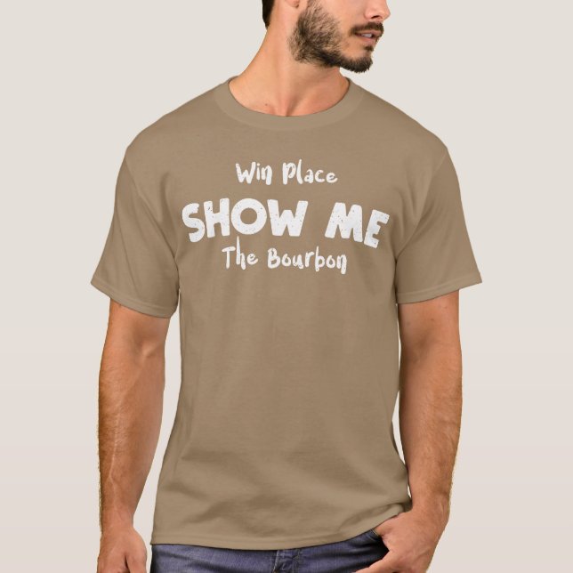 Win Place Show Mehe Bourbon boy T-Shirt (Vorderseite)