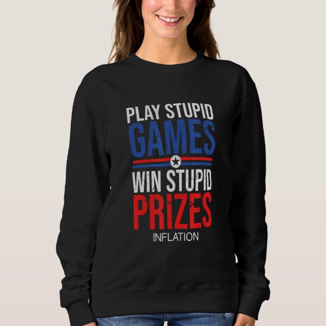 Win Stupid Prizes Inflation Sarcastic Government J Sweatshirt (Vorderseite)