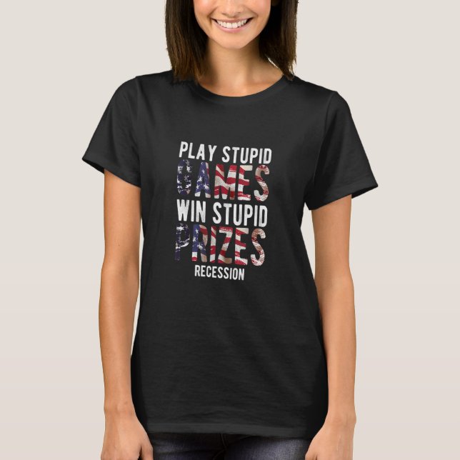 Win Stupid Prizes Recession Sarcastic Government J T-Shirt (Vorderseite)
