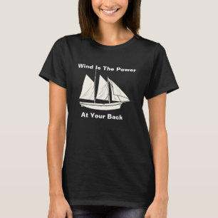 Wind ist der Power auf deinem Rückenschiff T-Shirt
