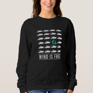 Wind ist kostenlos Segelboot Sailor Segelboot Sweatshirt