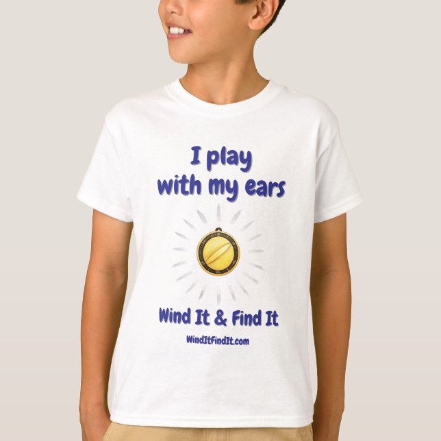 Wind It & Find It™ Tee: ‘I Play With My Ears’ T-Shirt (Vorderseite)