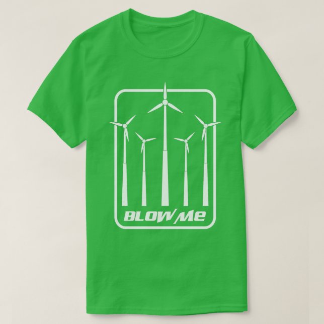 Wind Turbine Kit Shirt Blow Me Windmill Gift (Design vorne)