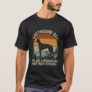 Windhund Vater wie ein regelmäßiger Vater, aber  T-Shirt