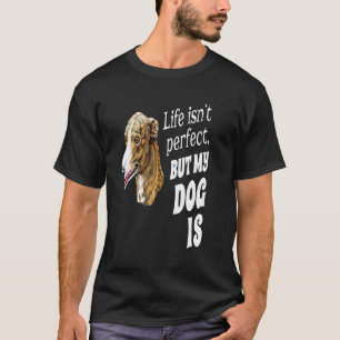 Windhundbesitzer Das Leben ist nicht perfekt, abe T-Shirt