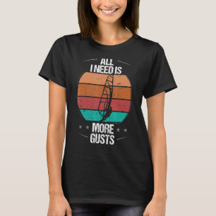 Windsurfbrett Alles was ich brauche ist mehr Gusts T-Shirt