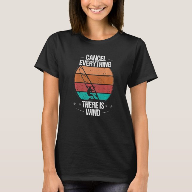 Windsurfen Abbrechen Alles was es gibt ist Wind Wi T-Shirt (Vorderseite)