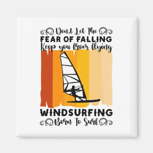 Windsurfen Born To Surf Surfer Windsurfer Magnet