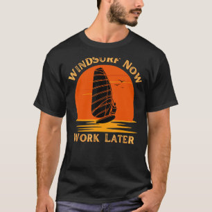 Windsurfen jetzt später für Windsurfen 1 T-Shirt