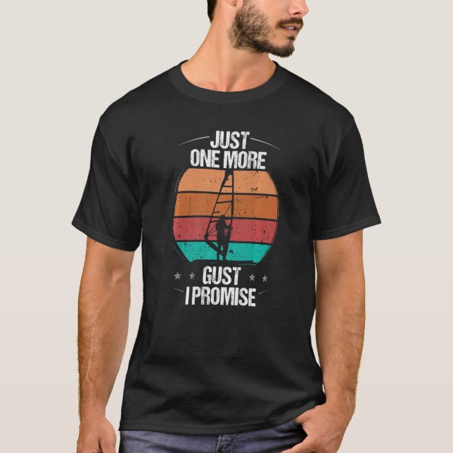 Windsurfer Just one more Gust I promise Windsurfin T-Shirt (Vorderseite)