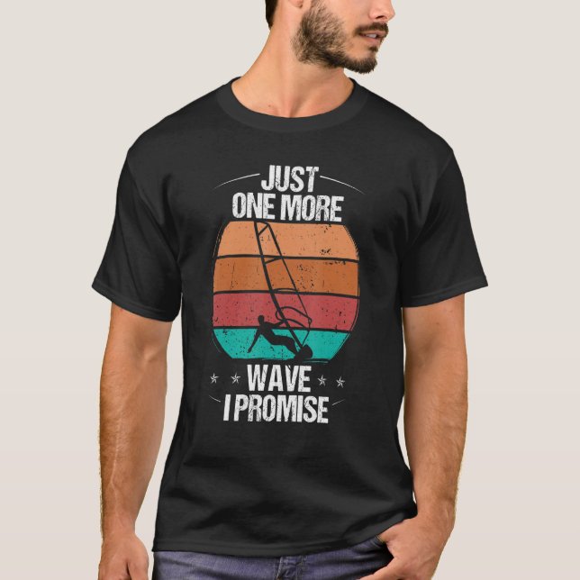 Windsurfer Just one more Wave I promise Windsurfin T-Shirt (Vorderseite)