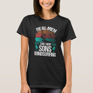 Windsurfer Real Men take their Sons Windsurfing Pr T-Shirt