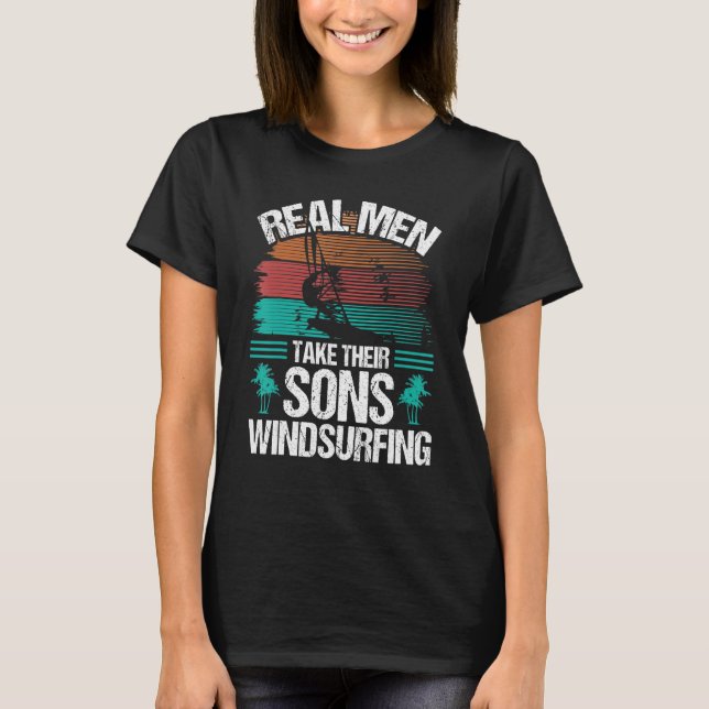 Windsurfer Real Men take their Sons Windsurfing T-Shirt (Vorderseite)