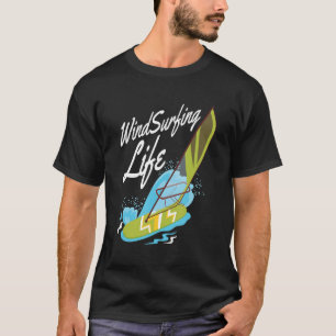Windsurfing Life Water Sports Segeln Surfer Wind T-Shirt