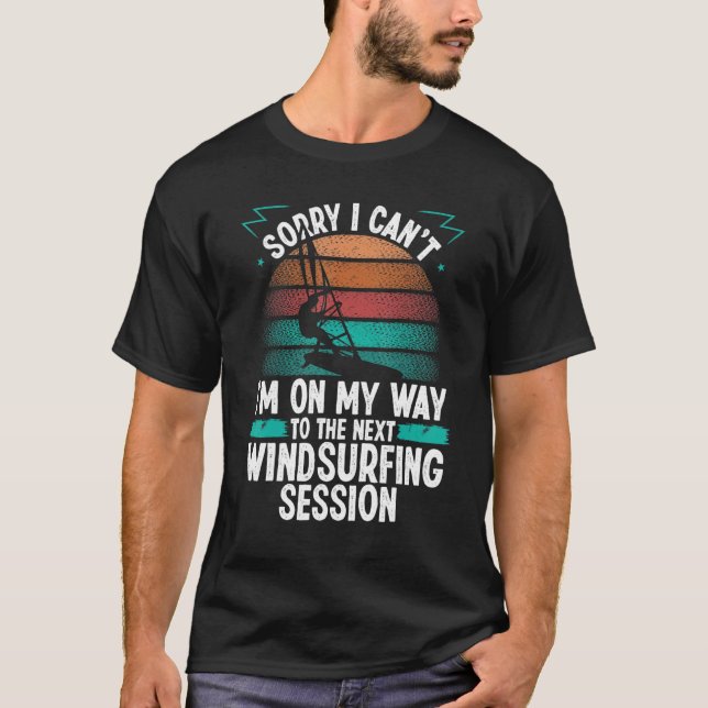 Windsurfing Session Sorry I cant Wind Funny Windsu T-Shirt (Vorderseite)